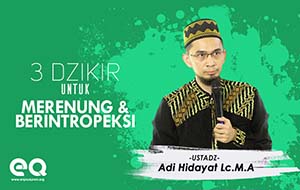 3 Dzikir saat merenung dan intropeksi