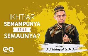 Ikhtiar Semampunya Atau Semaunya?