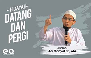Hidayah Datang Dan Pergi, Lewat Begitu Saja 