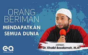 Demi Allah Orang Beriman itu bisa Mendapatkan Semua Dunia